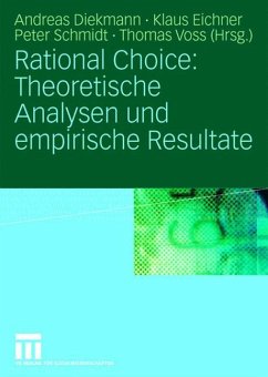 Rational Choice: Theoretische Analysen und empirische Resultate - Diekmann, Andreas / Eichner, Klaus / Schmidt, Peter / Voss, Thomas (Hrsg.)