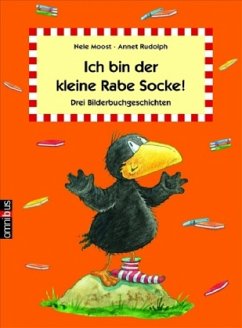 Ich bin der kleine Rabe Socke! - Moost, Nele; Rudolph, Annet