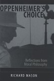Oppenheimer's Choice: Reflections from Moral Philosophy