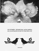 Eduardo Kac & Avital Ronell: Life Extreme: An Illustrated Guide to the New Life