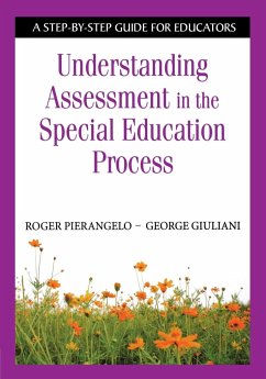 Understanding Assessment in the Special Education Process: A Step-By-Step Guide for Educators - Pierangelo, Roger / Giuliani, George A.