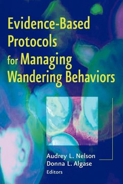 Evidence-Based Protocols for Managing Wandering Behaviors - Nelson, Audrey L. RN FAAN