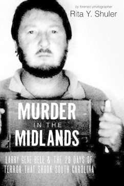 Murder in the Midlands: Larry Gene Bell and the 28 Days of Terror That Shook South Carolina - Shuler, Rita Y.