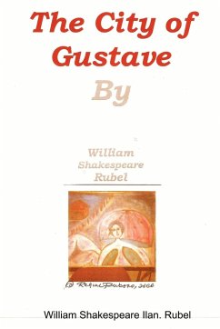 'THE CITY OF GUSTAVE chronicle, book One. - Shakespeare Ilan. Rubel, William