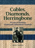 Cables, Diamonds, & Herringbone: Secrets of Knitting Traditional Fishermen's Sweaters [With Patterns]