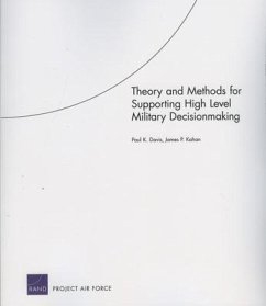 Theory and Methods for Supporting High Level Military Decision Making - Davis, Paul K; Kahan, James P