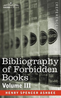 Bibliography of Forbidden Books - Volume III - Ashbee, Henry Spencer