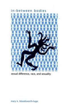 In-Between Bodies: Sexual Difference, Race, and Sexuality - Bloodsworth-Lugo, Mary K.
