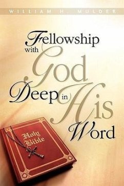 Fellowship with God Deep in His Word - Mulder, William H.