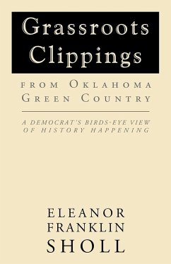 Grassroots Clippings from Oklahoma Green Country - Sholl, Eleanor Franklin