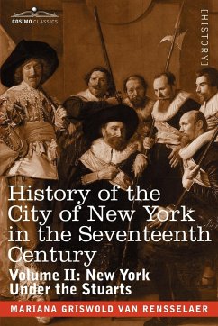 History of the City of New York in the Seventeenth Century - Rensselaer, Mariana Griswold Van