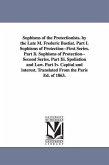 Sophisms of the Protectionists. by the Late M. Frederic Bastiat. Part I. Sophisms of Protection--First Series. Part II. Sophisms of Protection--Second