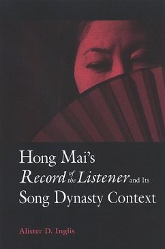 Hong Mai's Record of the Listener and Its Song Dynasty Context - Inglis, Alister D.