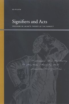 Signifiers and Acts: Freedom in Lacan's Theory of the Subject - Pluth, Ed