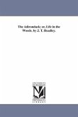 The Adirondack; or, Life in the Woods. by J. T. Headley.