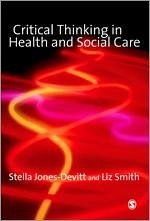 Critical Thinking in Health and Social Care - Jones-Devitt, Stella; Smith, Liz