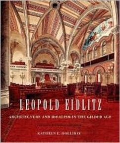 Leopold Eidlitz: Architecture and Idealism in the Gilded Age - Holliday, Kathryn E.