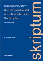 Die Fachbereichsarbeit in der Gesundheits- und Krankenpflege - Fürstler, Gerhard / Gschwandtner, Gabriele / Kemetmüller, Eleonore / Samac, Klaus