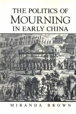 The Politics of Mourning in Early China - Brown, Miranda