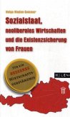 Sozialstaat, neoliberales Wirtschaften und die Existenzsicherung von Frauen