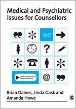 Medical and Psychiatric Issues for Counsellors - Daines, Brian; Gask, Linda; Howe, Amanda