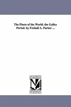 The Fleets of the World. the Galley Period. by Foxhall A. Parker ... - Parker, Foxhall a. (Foxhall Alexander)