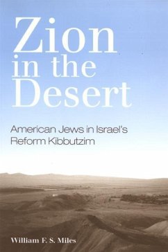 Zion in the Desert: American Jews in Israel's Reform Kibbutzim - Miles, William F. S.