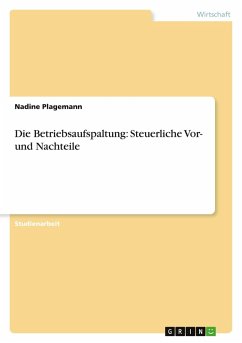 Die Betriebsaufspaltung: Steuerliche Vor- und Nachteile - Plagemann, Nadine