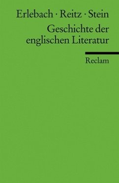 Geschichte der englischen Literatur - Erlebach, Peter; Reitz, Bernhard; Stein, Thomas M.