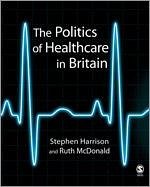 The Politics of Healthcare in Britain - Harrison, Stephen; Mcdonald, Ruth