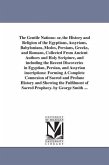 The Gentile Nations: or, the History and Religion of the Egyptians, Assyrians, Babylonians, Medes, Persians, Greeks, and Romans, Collected