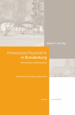 Forensische Psychiatrie in Brandenburg - Six, Andrea T. I. (Hrsg.)