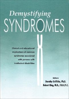 Demystifying Syndromes: Clinical and Educational Implications of Common Syndromes Associated with Persons with Intellectual Disabilities - Griffiths, Dorothy; King, Robert