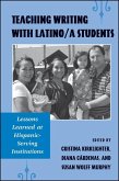Teaching Writing with Latino/a Students: Lessons Learned at Hispanic-Serving Institutions