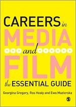 Careers in Media and Film - Gregory, Georgina; Healy, Ros J; Mazierksa, Ewa