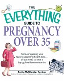 The Everything Guide to Pregnancy Over 35