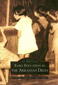 Early Education in the Arkansas Delta - Cantu, D. Antonio; Lambert, C. Roger