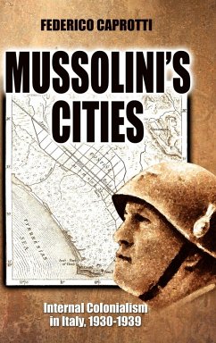 Mussolini's Cities - Caprotti, Federico