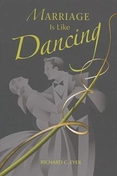 Marriage Is Like Dancing - Eyer, Richard C.