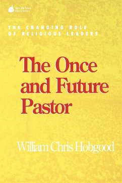 The Once and Future Pastor - Hobgood, William Chris