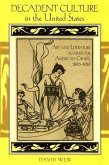 Decadent Culture in the United States: Art and Literature Against the American Grain, 1890-1926