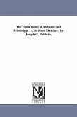 The Flush Times of Alabama and Mississippi: A Series of Sketches / by Joseph G. Baldwin.