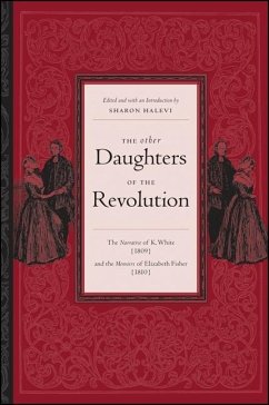 The Other Daughters of the Revolution: The Narrative of K. White (1809) and the Memoirs of Elizabeth Fisher (1810) - White, K.