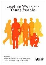 Leading Work with Young People - Harrison, Roger / Benjamin, Cathy / Curran, Sheila / Hunter, Rob (eds.)