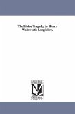 The Divine Tragedy, by Henry Wadsworth Longfellow.