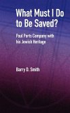 What Must I Do to Be Saved? Paul Parts Company with His Jewish Heritage