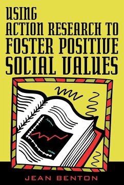 Using Action Research to Foster Positive Social Values - Benton, Jean