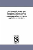 The Differential Calculus: With Unusual and Particular Analysis of Its Elementary Principles, and Copious Illustrations of Its Practical Applicat