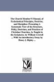 The Church Member'S Manual, of Ecclesiastical Principles, Doctrine, and Discipline