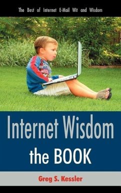 Internet Wisdom: The Best of Internet E-Mail Wit and Wisdom - Kessler, Greg S.